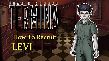 How to Recruit Levi (Fear and Hunger 2: Termina)