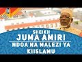 LIVE:NDOA NA MALEZI YA KIISLAM - SHEIKH JUMA AMIR