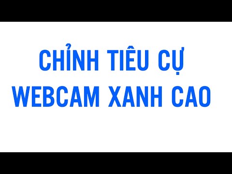 Video: Cách điều Chỉnh độ Rõ Nét Của Webcam