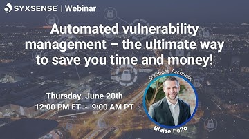 Automated vulnerability management - the ultimate way to save you time and money!