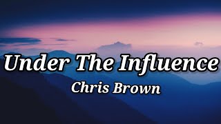 Chris Brown - Under The Influence (Lyrics)