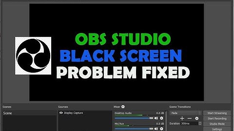 How to Fix the OBS Black Screen Problem on Windows 10