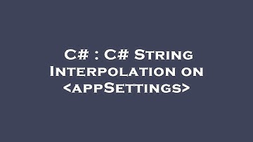 C# : C# String Interpolation on  appSettings
