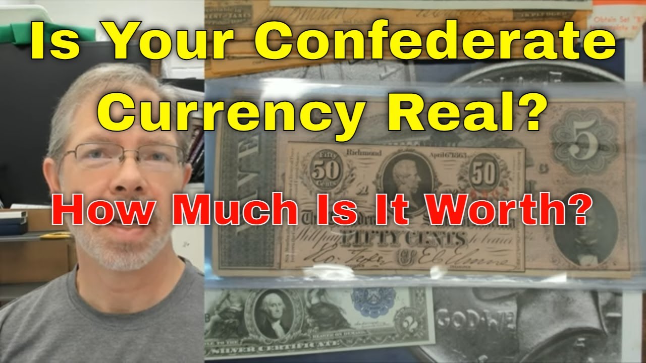 Is Your Confederate Currency Fake What Is It Worth If Its Real