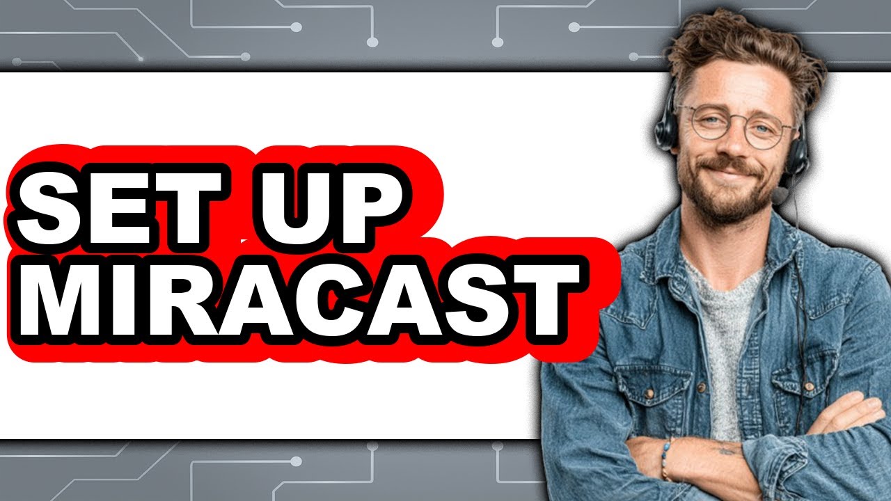 How to Set Up Miracast 2025 - Full Guide