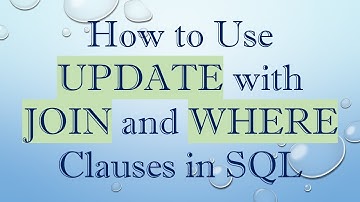 How to Use UPDATE with JOIN and WHERE Clauses in SQL