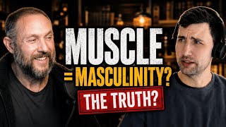 Is Muscle Masculinity's Oldest Scam - Dr Conor Heffernan