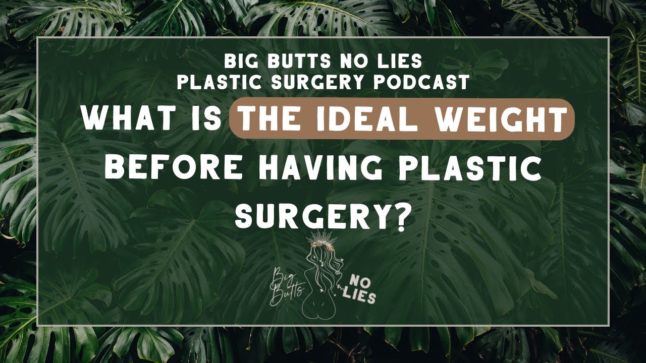 What is the ideal weight before having plastic surgery?- ft. Dr. Franco