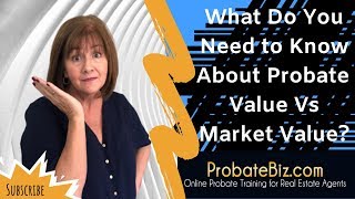 Probate Real Estate | Probate Value vs Market Value