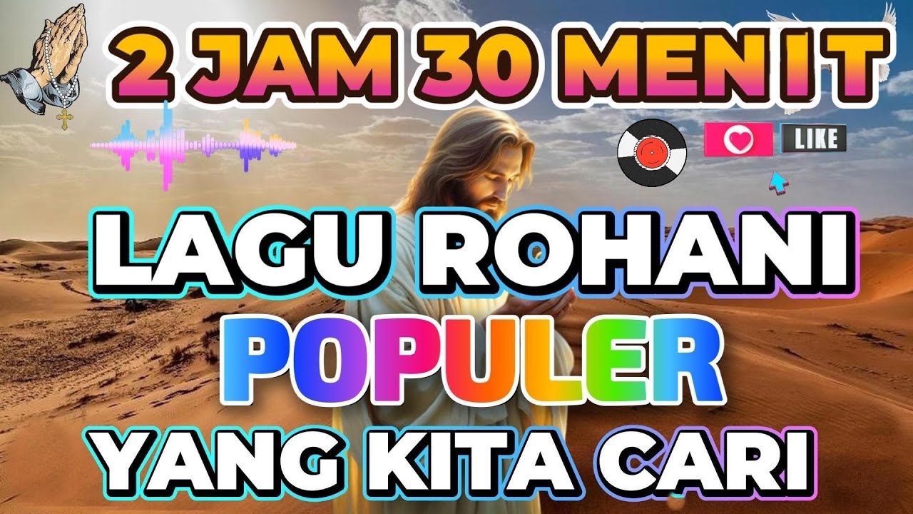 2 JAM 30 MENIT LAGU ROHANI POPULER PALING COCOK DI DENGAR SAAT PERJALANAN JAUH