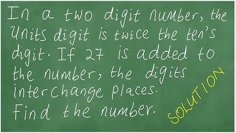Word Problem. Two digit number. Find the number. Digits interchange.