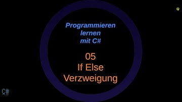 C# für Beginner - 05: If Else Verzweigung