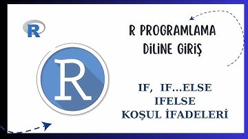 R Programlama Diline Giriş - IF-ELSE KOŞUL İFADELERİ