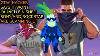 GTA 6 Hacker Says The Game Will Not Launch Finished. Sony And Rockstar Are Scamming You. screenshot 4
