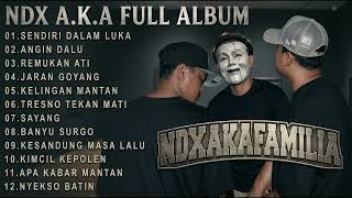 NDX A.K.A FULL ALBUM PALING ENAK DIDENGAR 2026 | ANGIN DALU - REMUKAN ATI