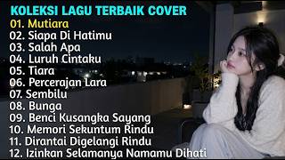 KOLEKSI LAGU TERBAIK VERSI PALING MENYENTUH HATI COVER MUTIARA, SIAPA DI HATIMU, SALAH APA #viral