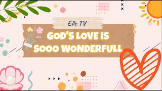 God's Love is So Wonderful | Elle Tv Christian Kids Song