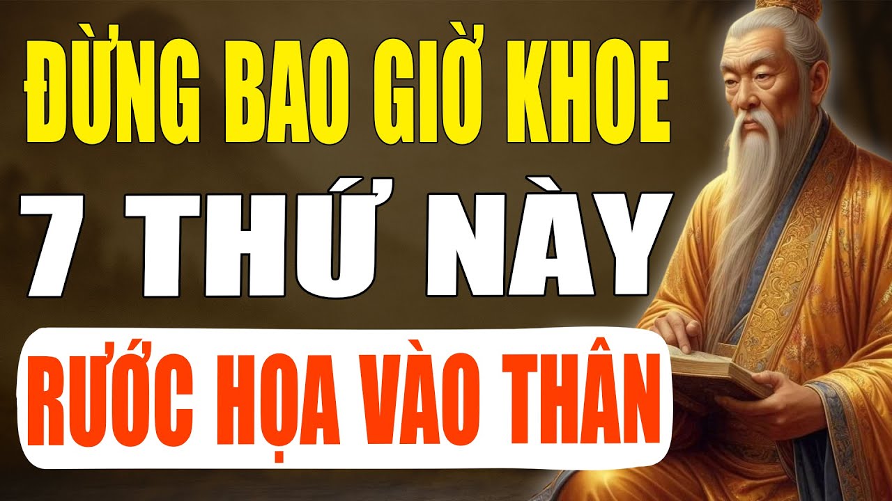 Ở Đời Khoe Khoang 7 Thứ Này Chỉ Rước Họa Vào Thân, Gánh Nghiệp Suốt Đời | Tinh Hoa Cổ Xưa