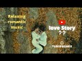 Relaxing Romantic Music Background Music Love Romantic Music Instrumental Love Story 2