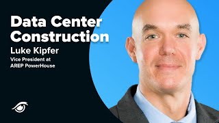 Data Center Construction with Luke Kipfer, VP at AREP PowerHouse