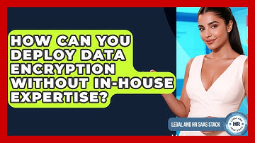 How Can You Deploy Data Encryption Without In-house Expertise? - Legal And HR SaaS Stack