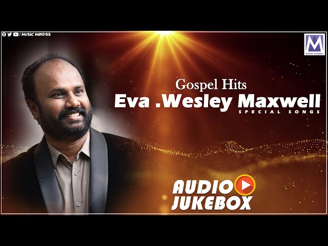 Eva. Wesley Maxwell Special Gospel Songs - Audio jukebox | Tamil Christian Songs | Music Mindss class=