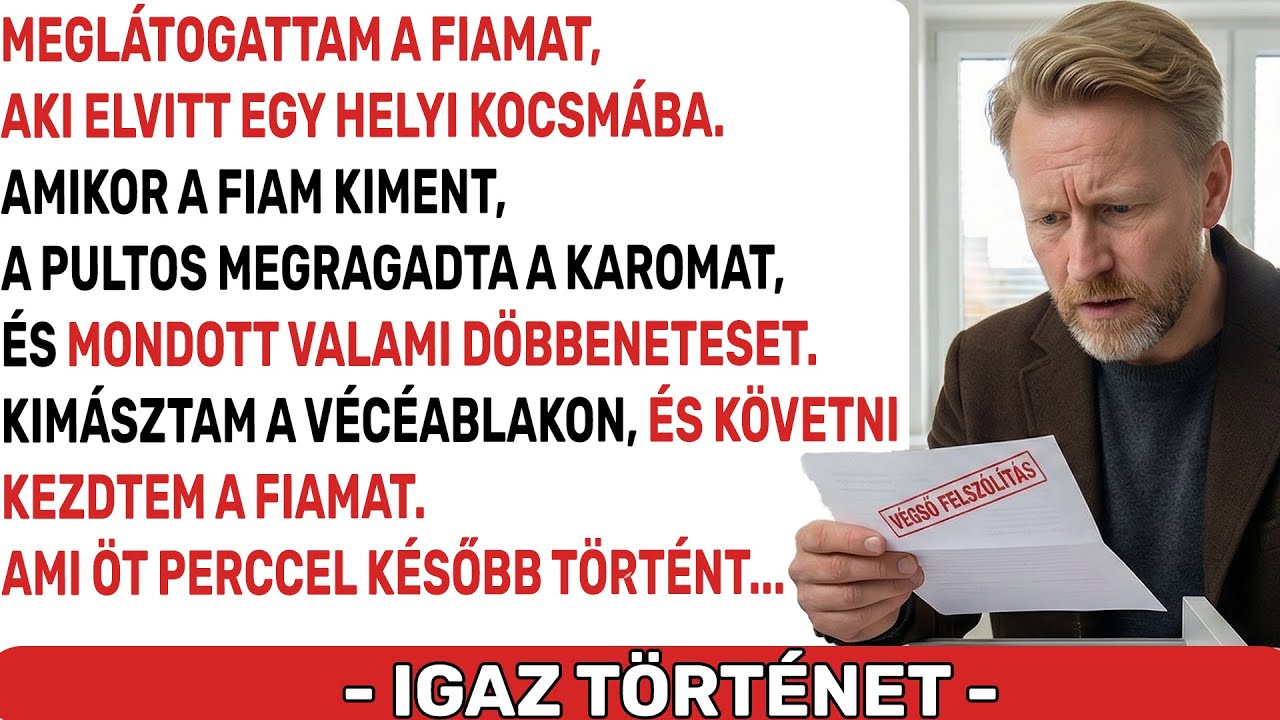 A fiam elvitt egy kocsmába. A pultos megragadott és OLYAT MONDOTT, AMITŐL MEGFAGYOTT BENNEM A VÉR!