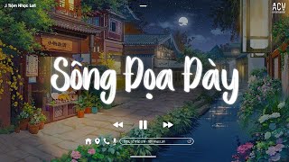 Sông Đọa Đày (VUX Lofi) - Tưởng Người Đến Là Duyên Là Phận Hot TikTok - Hoa Nở Bên Đường Lofi