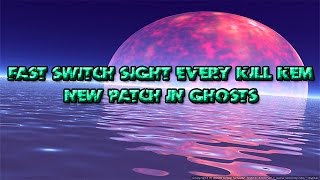 Celebrity COD: Ghosts -  "SWITCH SIGHT EVERY KILL KEM STRIKE"! "Unique KEM Gameplay" - NEW PATCH! Wealth