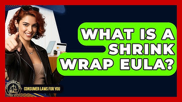 What Is A Shrink Wrap EULA? - Consumer Laws For You