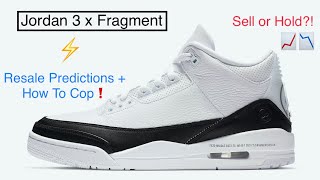 RESALE PREDICTIONS + HOW TO COP - Air Jordan 3 x Fragment (Sell or Hold?!)