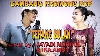 POP GAMBANG KROMONG - terang bulan - cover : Jayadi muncul & Ika amoy