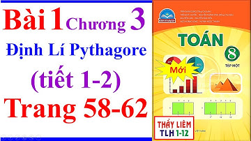 Toán Lớp 8 Bài 1 Chương 3 | Định Lí Pythagore | Trang 58 – 62 Chân Trời Sáng Tạo Tiết 1 Tiết 2 | Mới