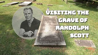 Visiting the Grave of Randolph Scott
