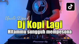 DJ KOPI LAGI - HITAM SUNGGUH MEMPESONA KOPI REMIX TIKTOK 2023 FULL BASS