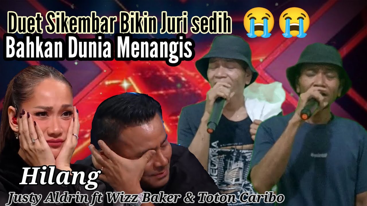 Juri dan Dunia menangis dengar lagu sikembar ini Hilang || Justy Aldrin ft Wizz Baker & Toton cribo