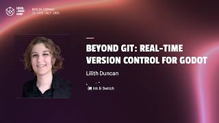 Lilith Duncan — Beyond Git: Real-Time Version Control for Godot Lilith Duncan — Beyond Git: Real-Time Version Control for Godot