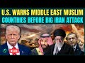 U.S vs Iran War LIVE: Trump ALERTS Saudi, Qatar Before FINAL Strikes | Khamenei in Bunker |Iran LIVE