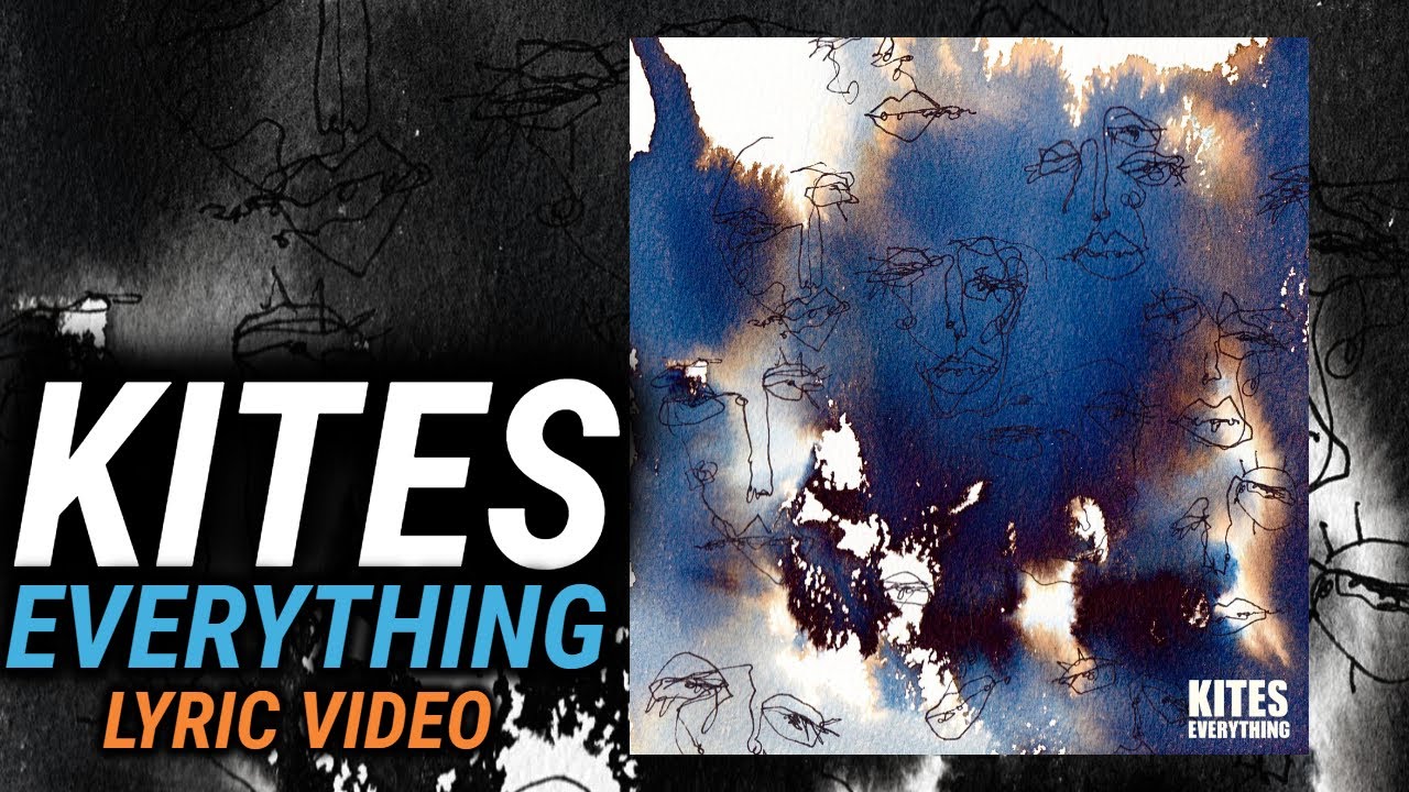 Watch KITES - Everything (Lyric Video) on YouTube Watch KITES - Everything (Lyric Video) on YouTube