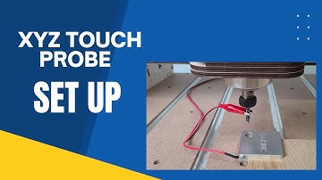 XYZ Touch  Probe Set Up