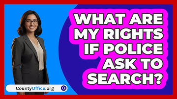 What Are My Rights If Police Ask To Search?