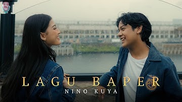 NINO KUYA - LAGU BAPER (OFFICIAL MUSIC VIDEO)