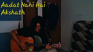 Acoustic Sessions Ep 7 || Aadat Nahi Hai by Akshath Acharya