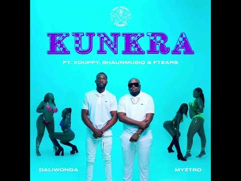 Daliwonga & Myztro - Kunkra feat. Xduppy, Shaunmusiq & Ftears