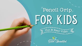 Pencil Grip for Kids | Fun and Easy Video | The Good and the Beautiful