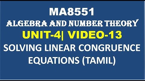 MA8551|ALGEBRA AND NUMBER THEORY| UNIT-4| VIDEO-13| LINEAR CONGRUENCE EQUATIONS