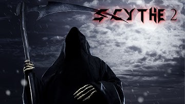 Scythe 2 Maps 1 and 2 (FOR YOUR FACE!!!)