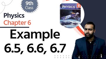 Physics Class 9 Chapter 6 - Class 9 Physics Chapter 6 - 9th Physics Ch 6 Example 6.5, 6.6, 6.7
