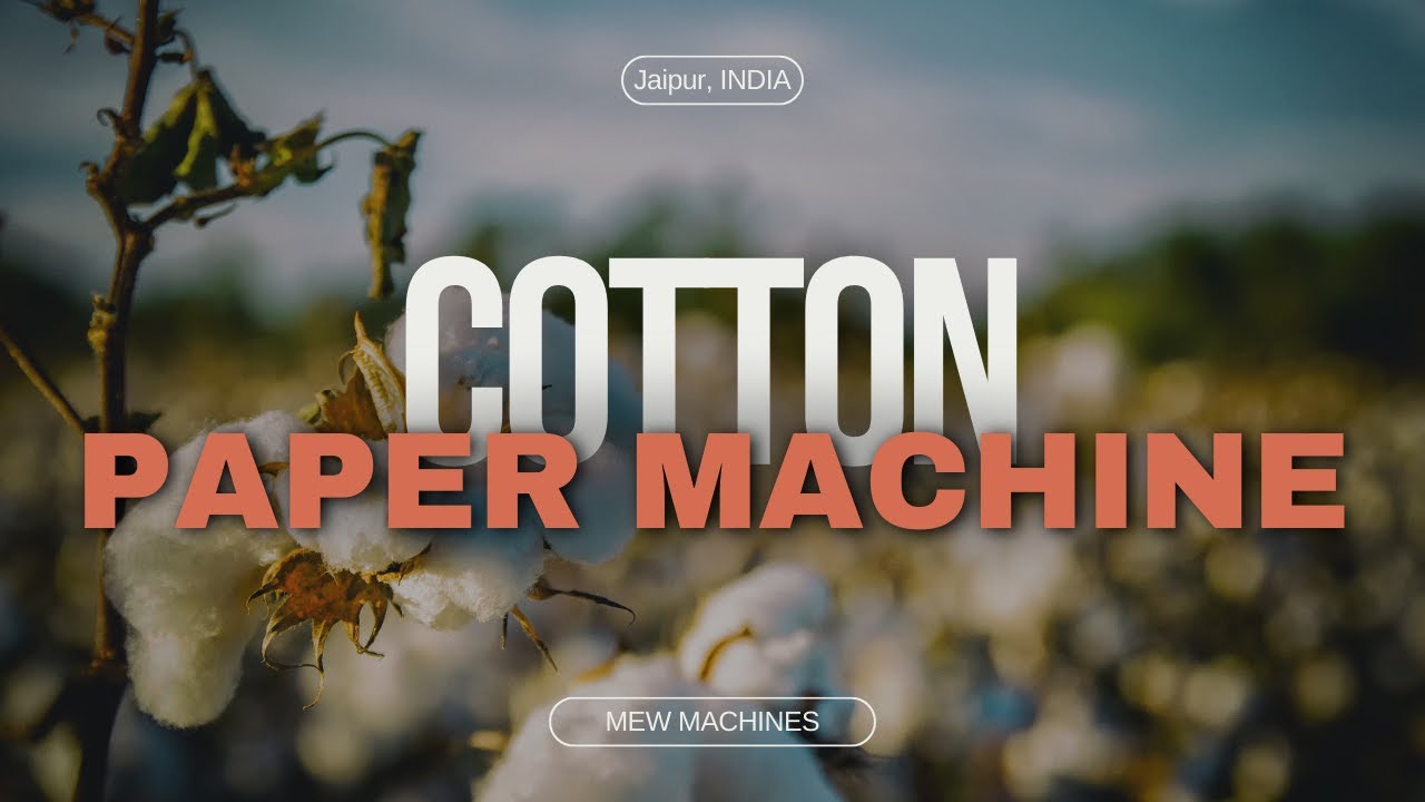 Cotton Paper Making Machine's MEW Machines YouTube