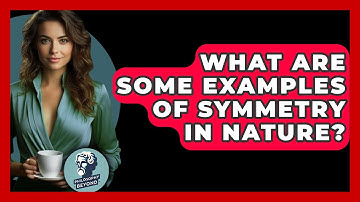 What Are Some Examples Of Symmetry In Nature? - Philosophy Beyond